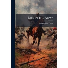 (영문도서)Life in the Army: In the Departments of Virginia and the Gulf Including Observ... Paperback, Nabu Press, English, 9781144930583