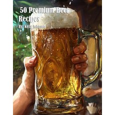 (영문도서) 50 Premium Beer Recipes Paperback, Marick Booster, English, 9798348371036