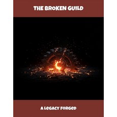 (영문도서)The Broken Guild: A Legacy Forged Paperback, Independently Published, English, 9798267296410