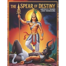(영문도서) The Spear of Destiny: Kartikeya's Triumph Over Tarakasura Paperback, Independently Published, English, 9798303011441