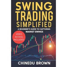 (영문도서) Swing Trading Simplified: A Beginner's Guide to Capturing Market Swings. Paperback, Independently Published, English, 9798304174008