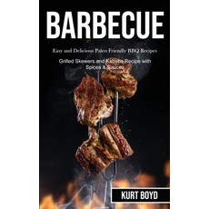 (영문도서) Barbecue: Easy and Delicious Paleo Friendly Bbq Recipes (Grilled Skewers and Ka... Paperback, Darren Wilson, English, 9781989787441