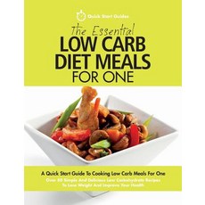 The Essential Low Carb Diet Meals For One: A Quick Start Guide To Cooking Low Carb Meals For One. Ov... Paperback, Erin Rose Publishing