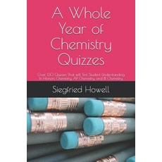 (영문도서) A Whole Year of Chemistry Quizzes: 0ver 130 Quizzes That will Test Student Unde... Paperback, Independently Published, English, 9798615993732