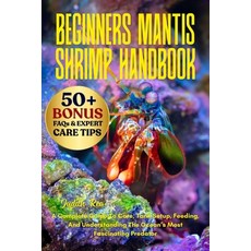 (영문도서)Beginners Mantis Shrimp Handbook: A Complete Guide To Care Tank Setup Feeding ... Paperback, Independently Published, English, 9798262693573