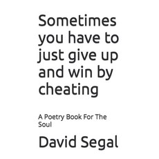(영문도서) Sometimes you have to just give up and win by cheating: A Poetry Book For The Soul Paperback, Independently Published, English, 9798499416938