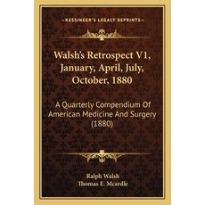 (영문도서) Walsh's Retrospect V1 January April July October 1880: A Quarterly Compendium Of America... Paperback, Kessinger Publishing, English, 9781165817931