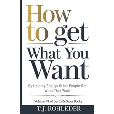 (영문도서) How to Get What You Want by Helping Enough Other People Get What They Want Paperback, Direct-Response Network, English, 9781961401099