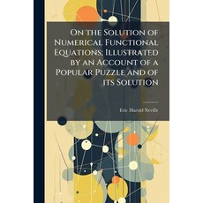 (영문도서)On the Solution of Numerical Functional Equations; Illustrated by an Account of... Paperback, Hutson Street Press, English, 9781024123029