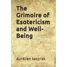 (영문도서)The Grimoire of Esotericism and Well-Being Paperback, Independently Published, English, 9798274344494