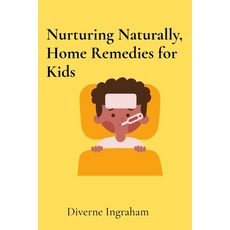 (영문도서) Nurturing Naturally Home Remedies for Kids: A Parent's Guide Paperback, Dlk Publishing Co., English, 9798868957987