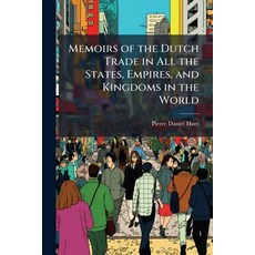 (영문도서)Memoirs of the Dutch Trade in All the States Empires and Kingdoms in the World Paperback, Hutson Street Press, English, 9781023864930