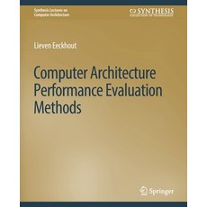 (영문도서) Computer Architecture Performance Evaluation Methods Paperback, Springer, English, 9783031005992