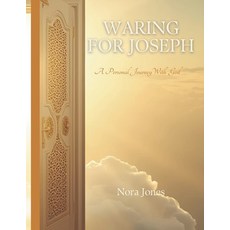 (영문도서)Waring for Joseph: A Personal Journey With God Paperback, Independently Published, English, 9798243866330