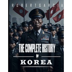 (영문도서) The Complete History of Korea Paperback, Independently Published, English, 9798392618736