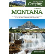 Best Tent Camping: Montana: Your Car-Camping Guide to Scenic Beauty the Sounds of Nature and an Es... Paperback, Menasha Ridge Press, English, 9781634040020