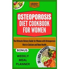 (영문도서) Osteoporosis Diet Cookbook for Women: The Ultimate Dietary Guide for Women with Osteoporosis:... Paperback, Independently Published, English, 9798879915051