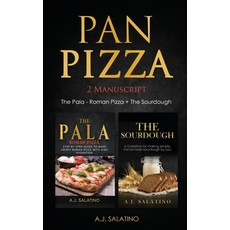 Pan Pizza: 2 Manuscript The Pala - Roman Pizza + The Sourdough Paperback, Independently Published