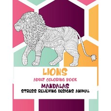 Adult Coloring Book Stress Relieving Designs Animal Mandalas - Lions Paperback, Independently Published