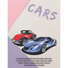 Extra Large Coloring Book Cars for children. Extra Large 150+ pages. More than 70 cars: Citroen Lan... Paperback, Independently Published, English, 9798582981510