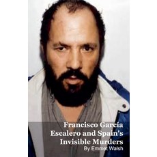 (영문도서)Francisco García Escalero and Spain's Invisible Murders Paperback, Silverback Books, English, 9798233226106