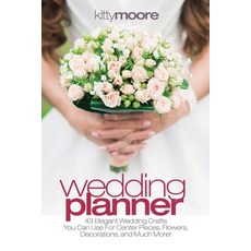 (영문도서) Wedding Planner (3rd Edition): 43 Elegant Wedding Crafts You Can Use For Center Pieces Flowe... Paperback, Venture Ink, English, 9781922304087