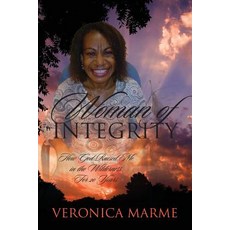 (영문도서) Woman of Integrity: How God Raised Me in the Wilderness For 20 Years Paperback, Outskirts Press, English, 9781478709930