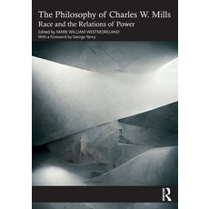 (영문도서) The Philosophy of Charles W. Mills: Race and the Relations of Power Paperback, Routledge, English, 9781032394954