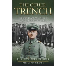 (영문도서) The Other Trench: The WW1 Diary and Photos of a German Officer Hardcover, True Perspective Press, English, 9781068609824