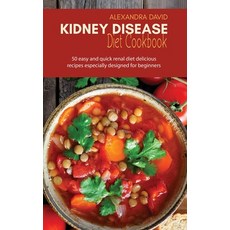 Kidney Disease Diet Cookbook: 50 easy and quick renal diet delicious recipes especially designed for... Hardcover, Alexandra David, English, 9781914421129