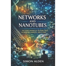 (영문도서)Networks and Nanotubes: Ten Stories Inspired by the Nobel Prize in Chemistry Lau... Paperback, Independently Published, English, 9798195489014