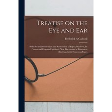 (영문도서) Treatise on the Eye and Ear [microform]: Rules for the Preservation and Restoration of Sight;... Paperback, Legare Street Press, English, 9781014916648