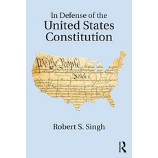 (영문도서)In Defense of the United States Constitution Paperback, Routledge, English, 9780815360742 Routledge, English, 9780815360742