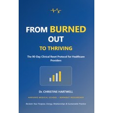 (영문도서)From Burned Out to Thriving: The 90-Day Clinical Reset Protocol for Healthcare P... Paperback, Independently Published, English, 9798273625549