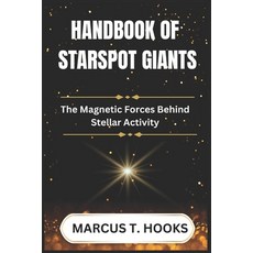 (영문도서) Handbook of Starspot Giants: The Magnetic Forces Behind Stellar Activity Paperback, Independently Published, English, 9798304070829