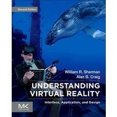 (영문도서) Understanding Virtual Reality: Interface Application and Design Paperback, Morgan Kaufmann Publishers, English, 9780128183991