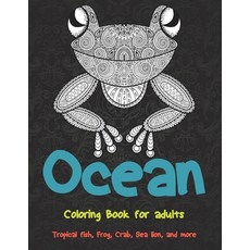 Ocean - Coloring Book for adults - Tropical fish Frog Crab Sea lion and more Paperback, Independently Published