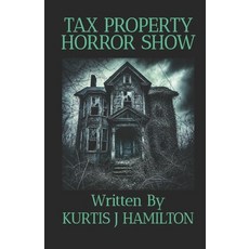(영문도서) Tax Property Horror Show Paperback, Independently Published, English, 9798312777413