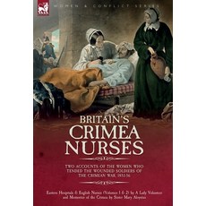 (영문도서)Britain's Crimea Nurses: Two Accounts of the Women Who Tended the Wounded Soldie... Hardcover, Leonaur Ltd, English, 9781917666527