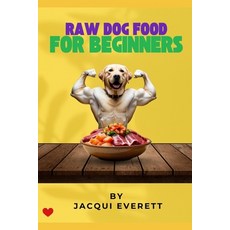 (영문도서)Raw Dog Food for Beginners Paperback, Independently Published, English, 9798294350598