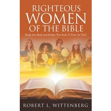 (영문도서)Righteous Women of The Bible: Study into Ruth and Esther "For Such A Time As This" Paperback, WestBow Press, English, 9798385053636