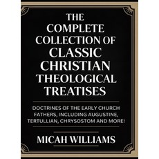 (英文圖書)"The Complete Collection of Classic Christian Theological Treatises: Doctrines o... 精裝版, Cby Press, 英文