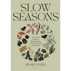 (영문도서) Slow Seasons: A Creative Guide to Reconnecting with Nature the Celtic Way Hardcover, Bloomsbury Publishing, English, 9781526662729