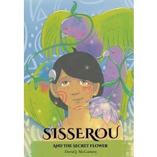 (영문도서)Sisserou And The Secret Flower: Indigenous Caribbean Stories Paperback, Independently Published, English, 9798263262846