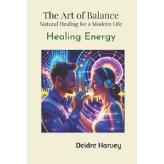 (英文圖書)The Art of Balance. Natural Healing for a Modern Life: Healing Energy 平裝版, Independently Published, English