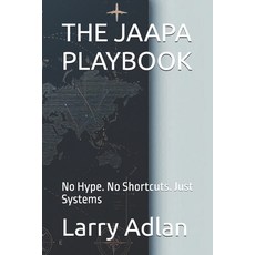(영문도서)The Jaapa Playbook: No Hype. No Shortcuts. Just Systems Paperback, Independently Published, English, 9798242435889