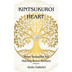 (영문도서) Kintsukuroi Heart: More Beautiful for Having Been Broken Hardcover, Amie Gabriel, English, 9798330237128