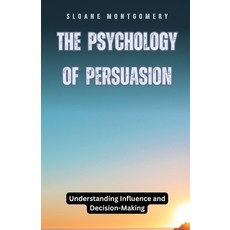 (영문도서) The Psychology of Persuasion: Understanding Influence and Decision-Making Paperback, Quantumquill Press, English, 9798330385232