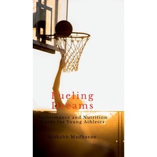 (영문도서)Fueling Dreams: Performance and Nutrition Guide for Young Athletes Hardcover, Notion Press, English, 9798900071732