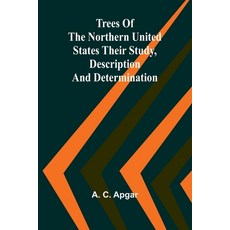 (영문도서) Trees of the Northern United States Their Study Description and Determination Paperback, Alpha Edition, English, 9789362091789